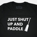 Just Shut Up and Paddle T-Shirt (Black Dry Fit)