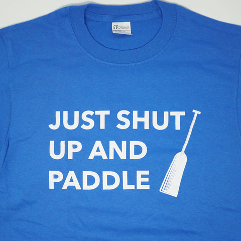 Just Shut Up and Paddle T-Shirt (Blue Cotton)